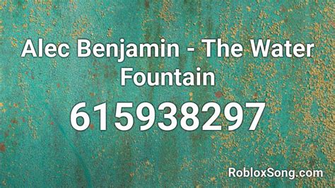 Alec Benjamin - The Water Fountain - Roblox Song ID - Roblox Music