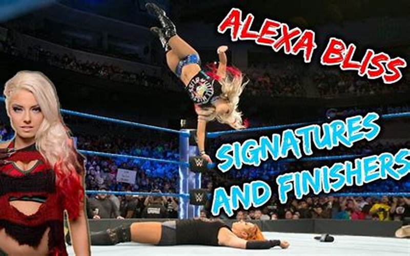 Alexa Bliss'S Signature Moves