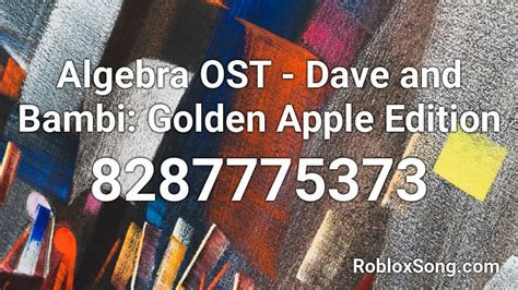 Algebra OST - Dave and Bambi: Golden Apple Edition Roblox ID 