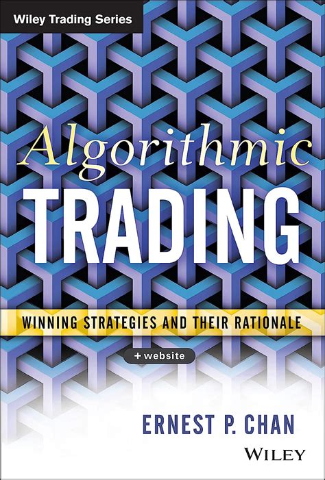 Algorithmic Trading: Winning Strategies and Their Rationale - by Ernie Chan