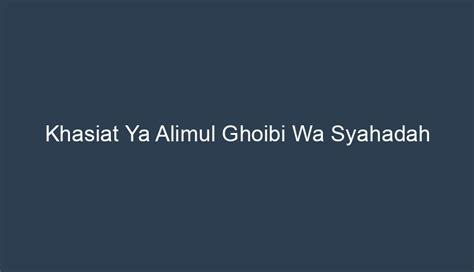 Asmaul Husna: Alimul Ghoibi Wa Syahadah
