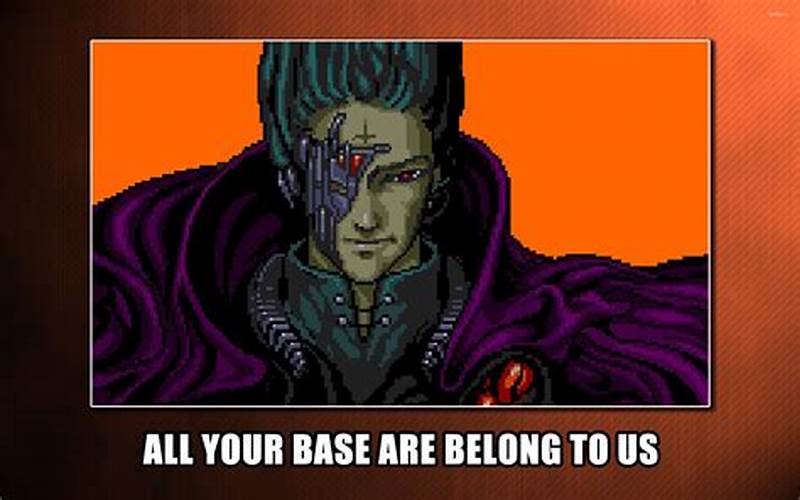 All Your Base Are Belong To Us Meme
