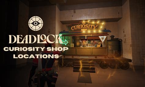 All Curiosity Shop Locations in Deadlock