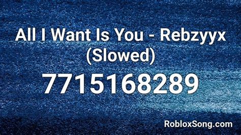 All I Want Is You - Rebzyyx (Slowed) Roblox ID - Roblox music codes
