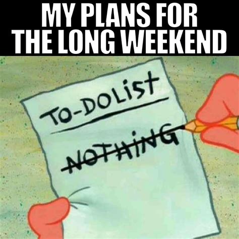 Almost The Long Weekend Meme