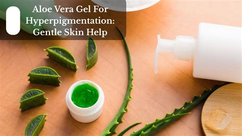 Aloe vera for hyperpigmentation