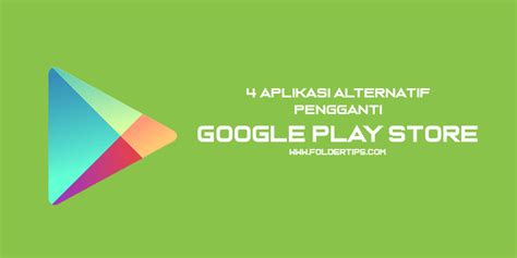 Alternatif Aplikasi Pengganti Google Play Store