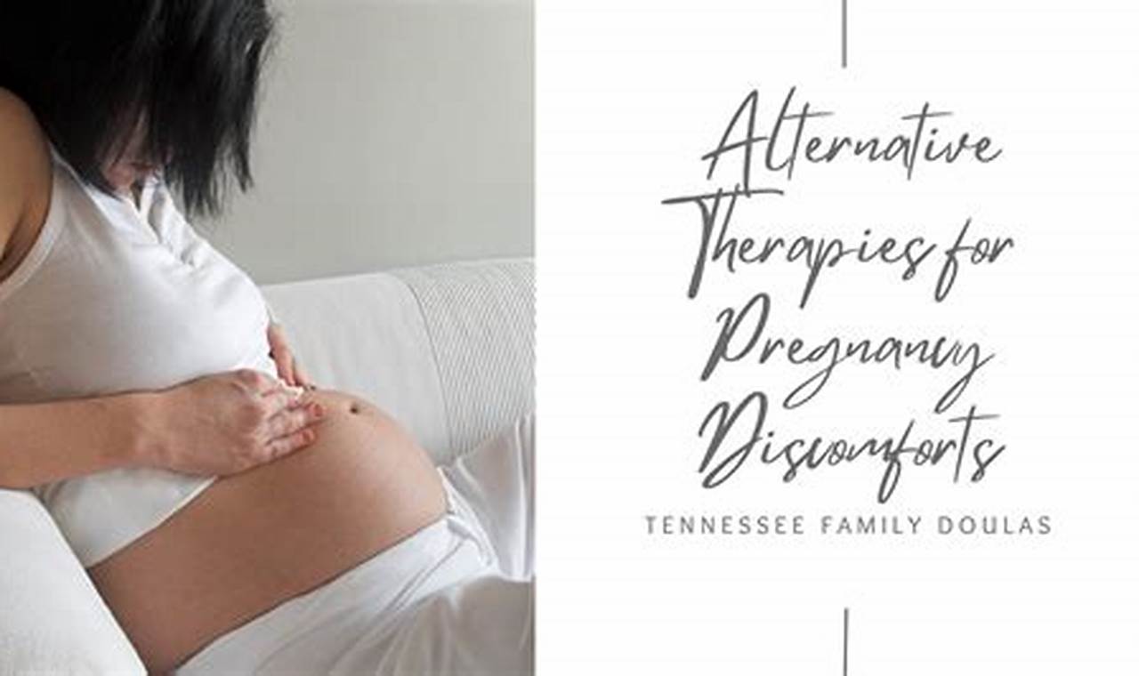 Alternative therapies for pregnancy discomforts