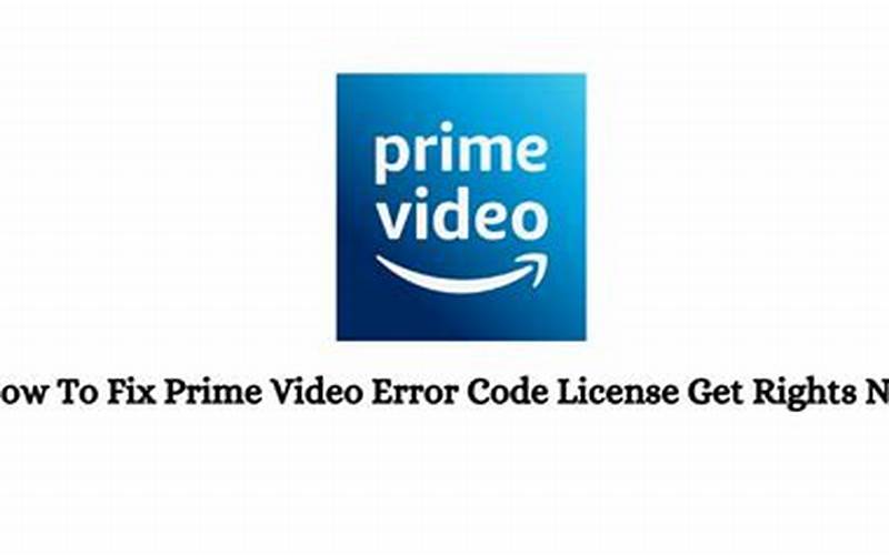 Amazon Prime Video Error Code License Get Rights Null