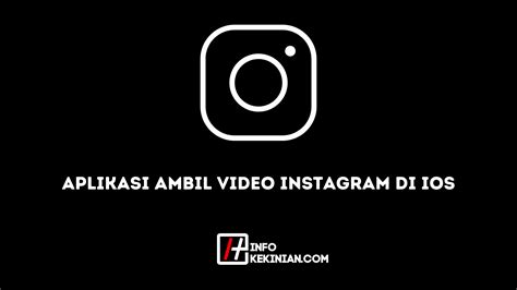 Ambil Video Instagram: Belajar Bagaimana Mengunduh Video dari Platform Sosial Terpopuler