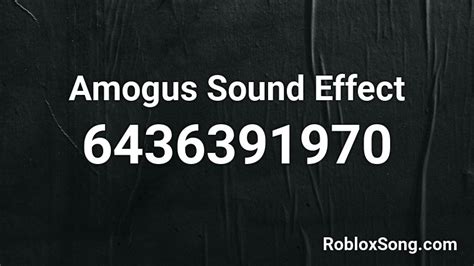 Amogus Sound Effect Roblox ID