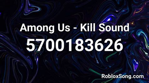Among Us Kill Sound Effect Roblox ID - Roblox music codes