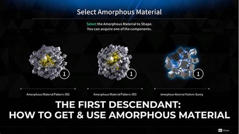 Amorphous Material Pattern First Descendant