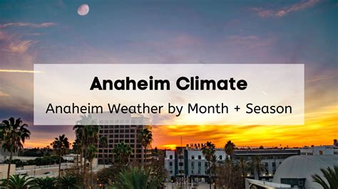 Unraveling Anaheim's Temperamental Persona: A Monthly Weather Forecast for the So-Called 'The Happiest Place on Earth'