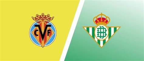 Analisis Pertandingan Villarreal vs Real Betis dan Statistik Tim Prediksi Skor Villarreal vs Real Betis