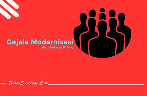 Analisislah Gejala Modernisasi Di Indonesia Dalam Bidang Politik Dan Ideologi