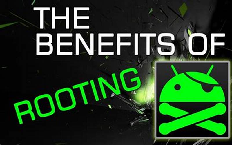 Android Rooting Benefits