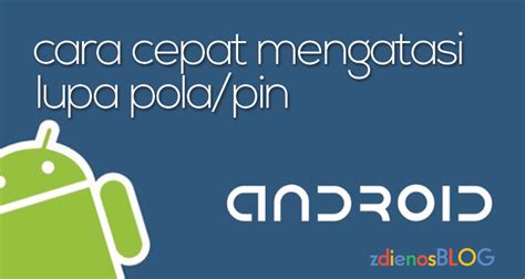 Cara Mudah Membuka Android yang Terkunci dengan Pola yang Dilupakan - Kiat Membuka Pintu Akses ke Perangkatmu!