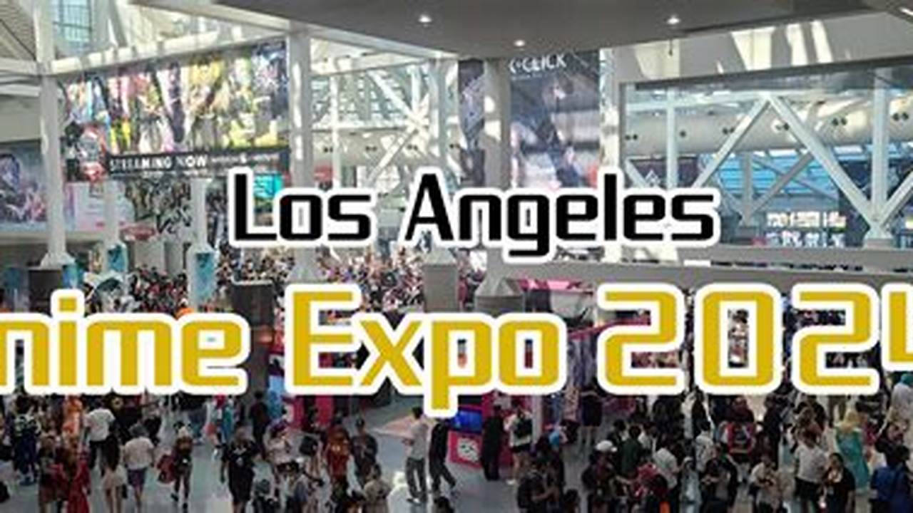 Anime Conventions 2024 Los Angeles Schedule
