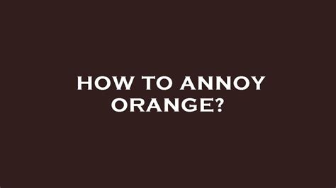 Annoy Orange