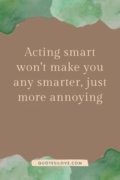Anonymous quote about acting smart
