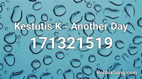 Another day - Kestutis K Roblox ID