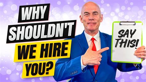 Why Shouldn't We Hire You?
