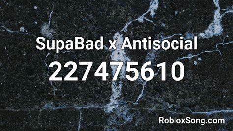 Antisocial Roblox ID - Roblox music codes