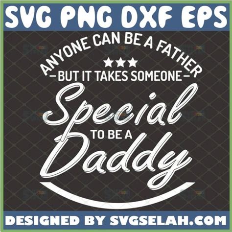Download Anyone Can Be a Father but It... SVG File - SVG Design for Cricut