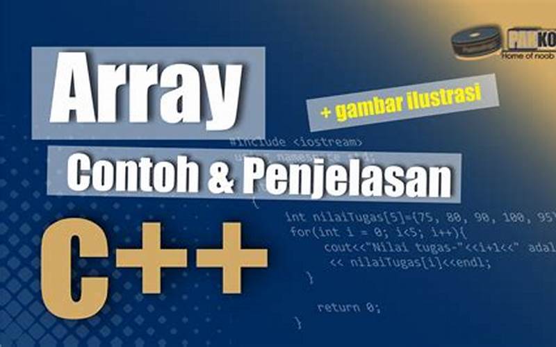 Apa Itu Array C++ Dan Cara Menggunakan Array Di C++