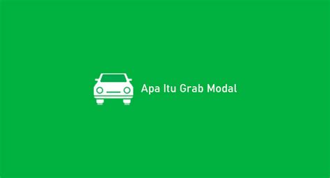 Grab Modal yaitu suatu platform yang menawarkan layanan keuangan digital yang memungkin Pinjol 2023/2024: Apa Itu Grab Modal?