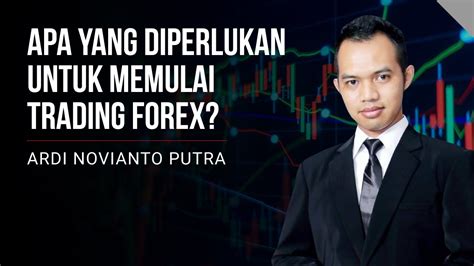 Apa yang Diperlukan untuk Memulai Trading Forex?