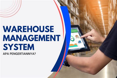 Apa Itu Warehouse Management System dan Bagaimana Sistem Kerjanya?