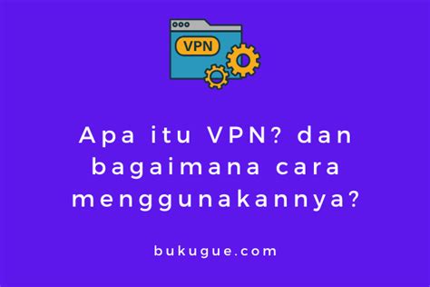 Cara Menggunakan Aplikasi VPN Untuk Membuka Blokir Website di Indonesia