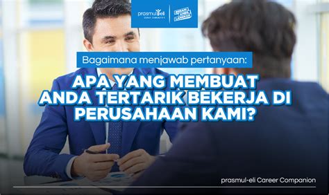 Apa yang membuat Anda tertarik untuk bekerja di perusahaan kami