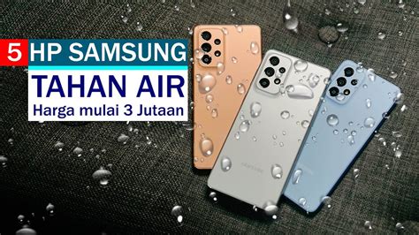 Apakah HP Xiaomi tahan banting? Samsung mana yang tahan air?