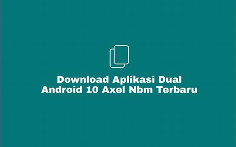 Aplikasi Dual Android 10 Axel-Nbm