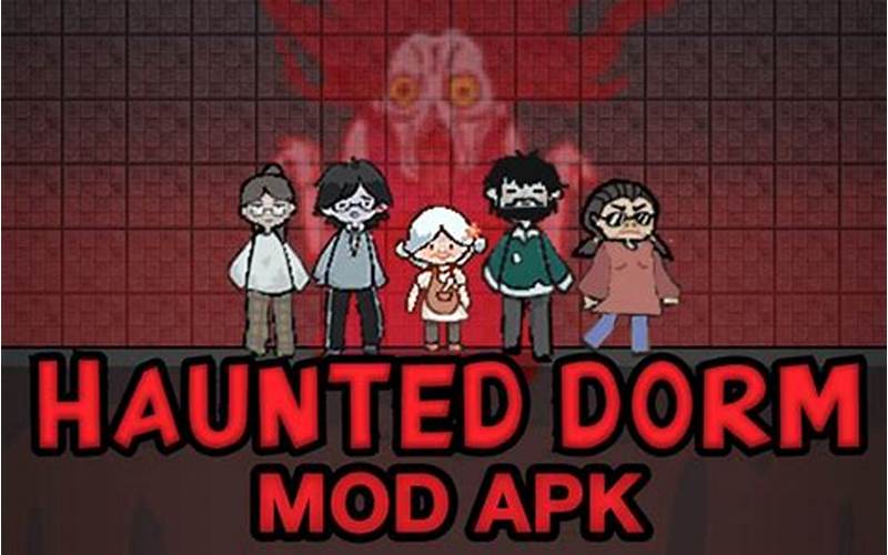 Aplikasi Haunted Dorm Mod Apk: Aplikasi Keren Untuk Pecinta Horor