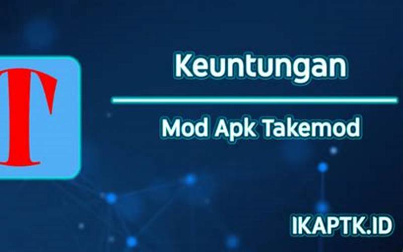 Aplikasi Takemod Mod Apk: Aplikasi Terbaik Untuk Modifikasi Game