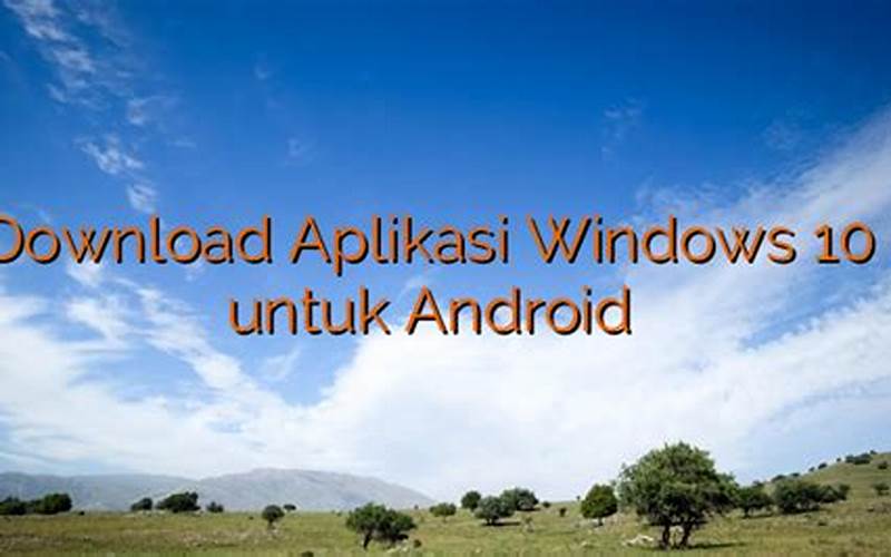 Aplikasi Windows 10 Untuk Android