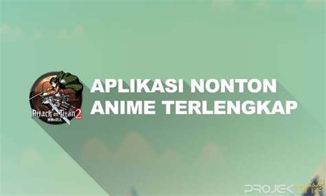 Aplikasi Anime Terlengkap di Indonesia: Temukan Anime Favoritmu Disini!