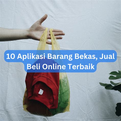 Memanfaatkan Aplikasi Barang Bekas untuk Lingkungan yang Lebih Bersih