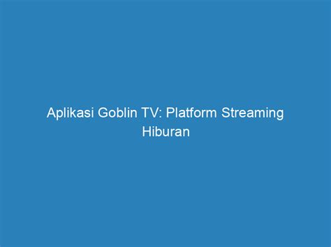 Aplikasi Goblin TV