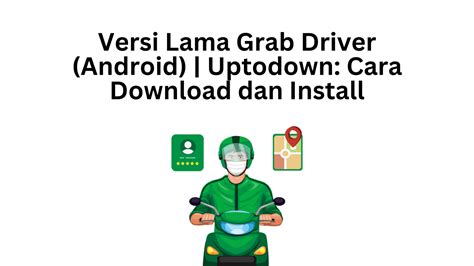 Rekomendasi Versi Lama Aplikasi Grab Driver yang Berjalan Lancar di Indonesia