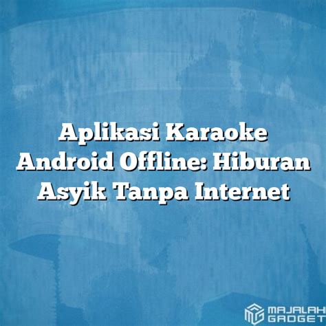 Aplikasi Karaoke Android Tanpa Koneksi Internet