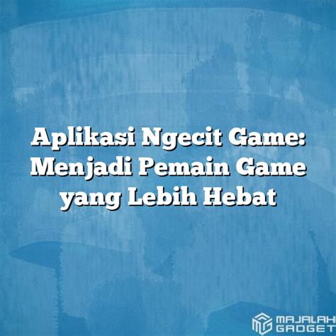 Aplikasi Ngecit Game Indonesia
