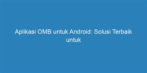 Aplikasi OMB untuk Android di Indonesia