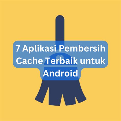 Aplikasi Pembersih Cache Terbaik untuk Android