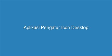PARAPUAN: Solusi Pengaturan Icon Desktop Terbaik di Indonesia