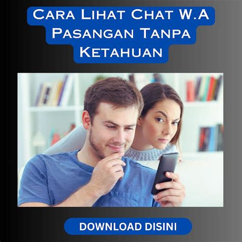 Aplikasi Pengintai WA Pacar: Apa yang Perlu Anda Ketahui untuk Memilih yang Tepat